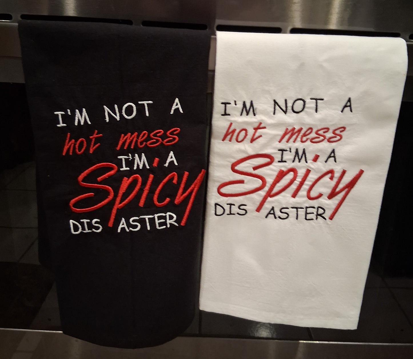 I'm not a Hot Mess Im A Spicy Disaster Tea Towel