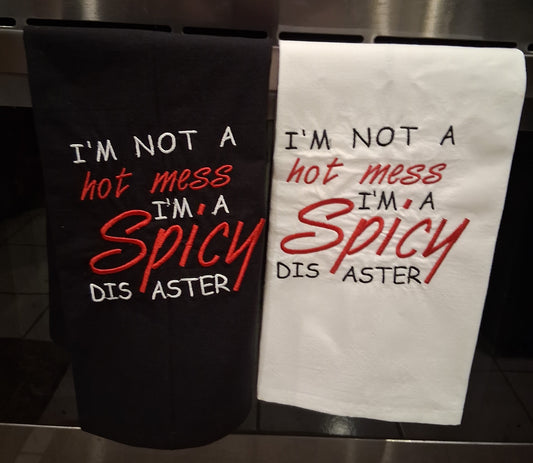I'm not a Hot Mess Im A Spicy Disaster Tea Towel